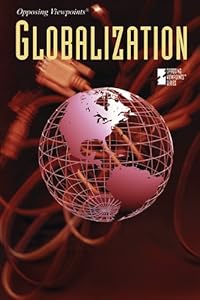 Globalization (Opposing Viewpoints)