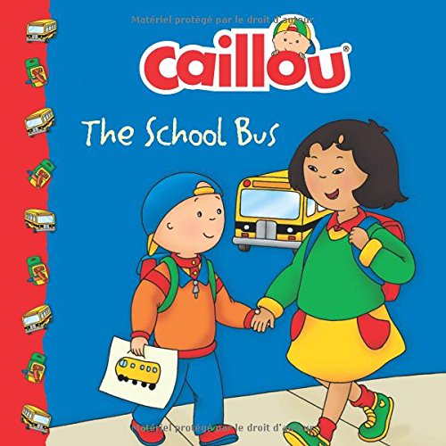 Caillou: The School Bus by Marion Johnson                       (Adapter),