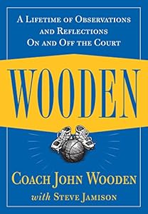 Wooden: A Lifetime of Observations and Reflections On and Off the Court by John Wooden