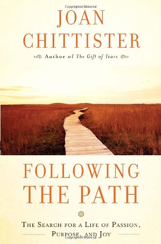 Following the Path: The Search for a Life of Passion, Purpose, and Joy by Joan Chittister