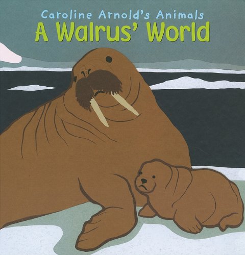 A Walrus' World by Caroline Arnold