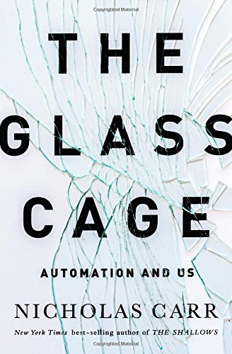 The Glass Cage: Automation and Us by Nicholas Carr