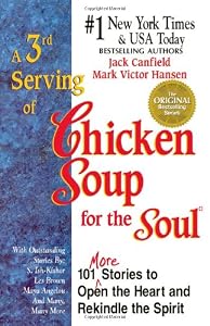 A 3rd Serving of Chicken Soup for the Soul: 101 More Stories to Open the Heart and Rekindle the Spirit