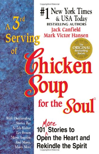 A 3rd Serving of Chicken Soup for the Soul: 101 More Stories to Open the Heart and Rekindle the Spirit by Jack Canfield
