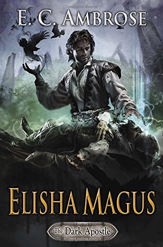 Elisha Magus: Book Two of The Dark Apostle by E.C. Ambrose