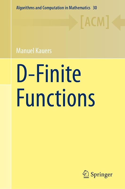 D-Finite Functions (Algorithms and Computation in Mathematics, 30) by Manuel Kauers