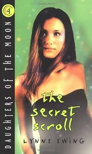 Daughters of the Moon, Book #4: The Secret Scroll