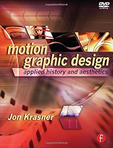 Motion Graphic Design: Applied History and Aesthetics by Jon Krasner