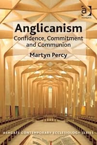 Anglicanism: Confidence, Commitment and Communion (Ashgate Contemporary Ecclesiology)