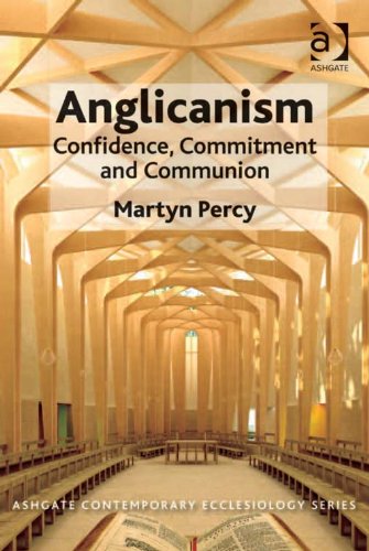 Anglicanism: Confidence, Commitment and Communion (Ashgate Contemporary Ecclesiology) by Martyn Percy