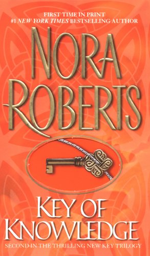 Key Of Knowledge: The Key Trilogy #2 by Nora Roberts