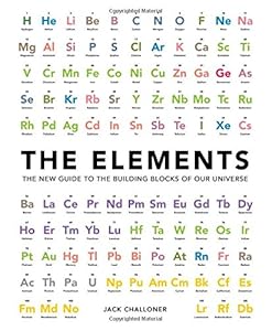 The Elements: The New Guide to the Building Blocks of Our Universe