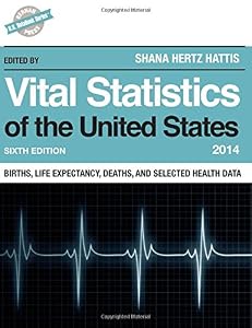 Vital Statistics of the United States 2014: Births, Life Expectancy, Deaths, and Selected Health Data