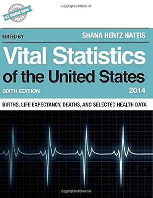 Vital Statistics of the United States 2014: Births, Life Expectancy, Deaths, and Selected Health Data