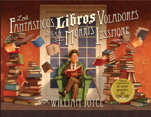 Los fantasticos libros voladores del sr. Morris Lessmore by William Joyce