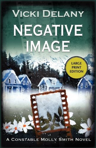 Negative Image: A Constable Molly Smith Mystery (Constable Molly Smith Series) by Vicki Delany