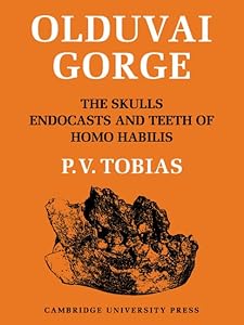 Olduvai Gorge 2 Part Paperback Set: Volume 4, The Skulls, Endocasts and Teeth of Homo Habilis by Phillip V. Tobias