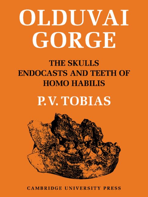 Olduvai Gorge 2 Part Paperback Set: Volume 4, The Skulls, Endocasts and Teeth of Homo Habilis by Phillip V. Tobias