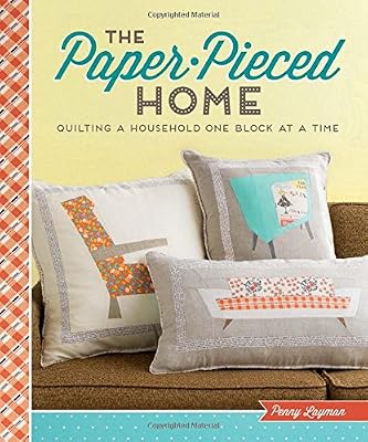 The Paper-Pieced Home: Quilting a Household One Block at a Time