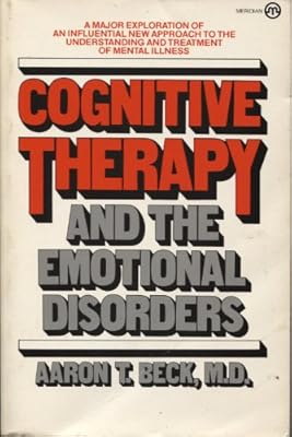 Cognitive Therapy and the Emotional Disorders