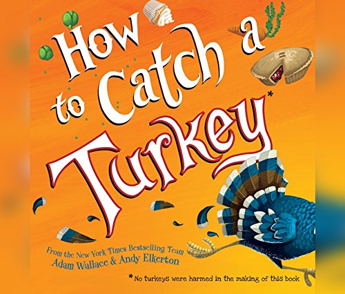 How to Catch a Turkey by Adam Wallace