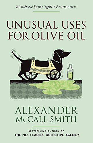 Unusual Uses for Olive Oil: A Professor Dr von Igelfeld Entertainment Novel by Alexander McCall Smith