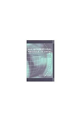 All International Politics Is Local: The Diffusion of Conflict, Integration, and Democratization