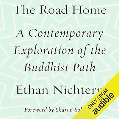The Road Home: A Contemporary Exploration of the Buddhist Path