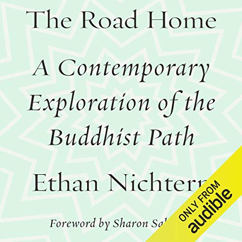 The Road Home: A Contemporary Exploration of the Buddhist Path by Ethan Nichtern
