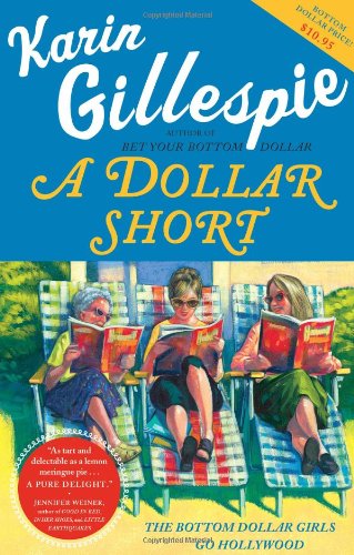 A Dollar Short: The Bottom Dollar Girls Go Hollywood by Karin Gillespie
