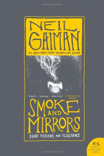 Smoke and Mirrors: Short Fictions and Illusions by Neil Gaiman