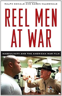 Reel Men at War: Masculinity and the American War Film