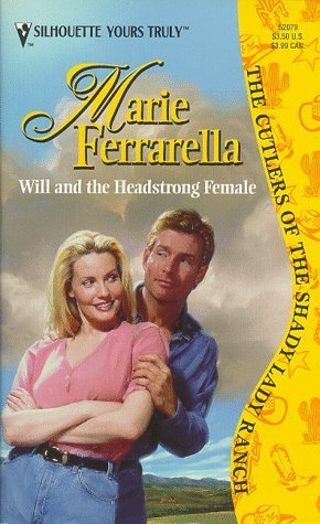 Will And The Headstrong Female (The Cutlers Of Shady Lady Ranch) (Silhouette Yours Truly) by Marie Ferrarella