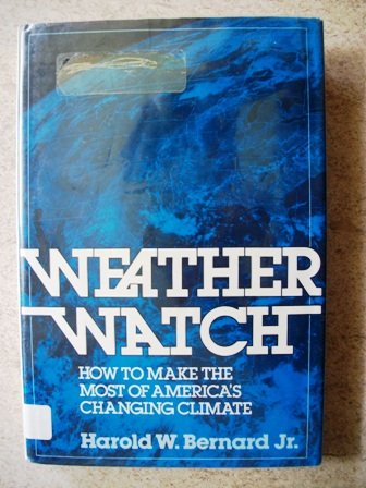 Weather Watch: How to Make the Most of America's Changing Weather by John Coleman
