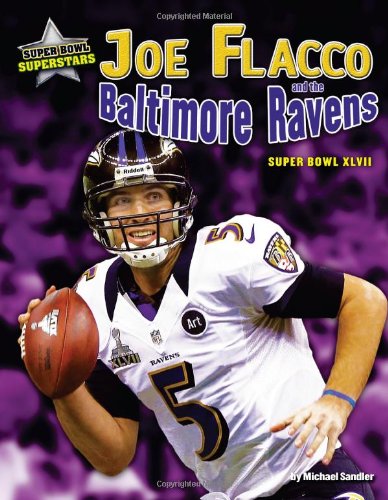 Joe Flacco and the Baltimore Ravens: Super Bowl XLVII by Michael Sandler
