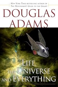 Life, the Universe and Everything (Hitchhiker's Guide to the Galaxy Book 3)