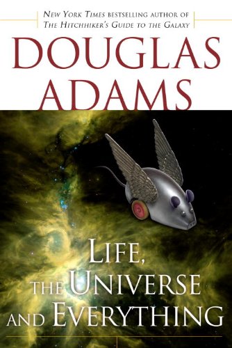 Life, the Universe and Everything (Hitchhiker's Guide to the Galaxy Book 3) by Douglas Adams