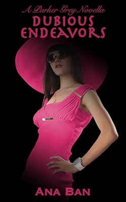 Dubious Endeavors: A Parker Grey Novella (The Parker Grey Series Book 5)