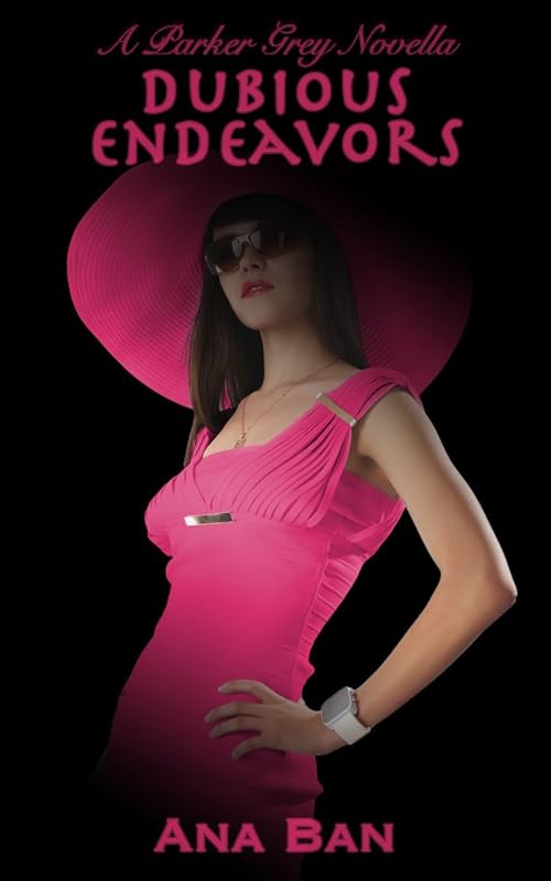 Dubious Endeavors: A Parker Grey Novella (The Parker Grey Series Book 5) by Ana Ban