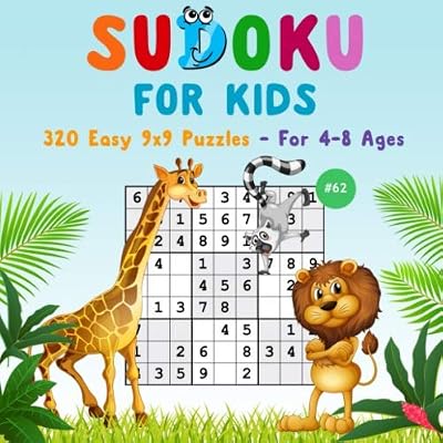 Sudoku for Kids: 320 Easy 9x9 Sudoku Puzzles with Solutions for Kids Ages 4-8. Improve Logic Skills of Your Kids. (Volume 62)