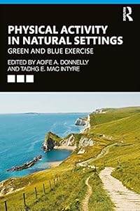 Physical Activity in Natural Settings: Green and Blue Exercise by Aoife A. Donnelly