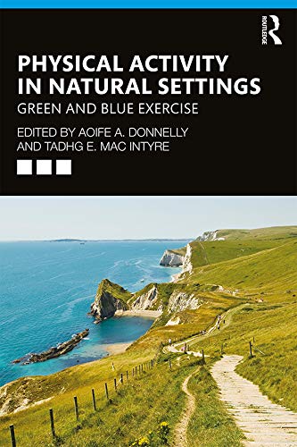Physical Activity in Natural Settings: Green and Blue Exercise by Aoife A. Donnelly
