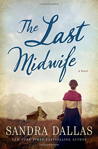 The Last Midwife: A Novel by Sandra Dallas