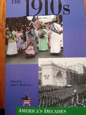 The 1910s (America's Decades)