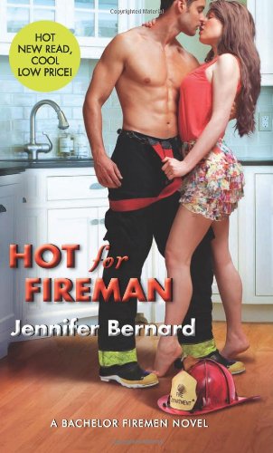 Hot for Fireman: A Bachelor Firemen Novel by Jennifer Bernard