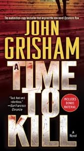 A Time to Kill: A Novel (Jake Brigance Book 1)