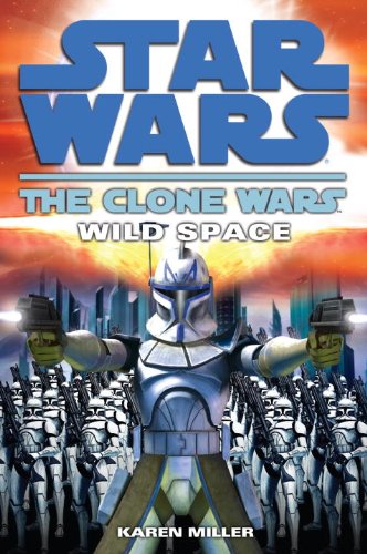 Wild Space: Star Wars (The Clone Wars) by Karen Miller