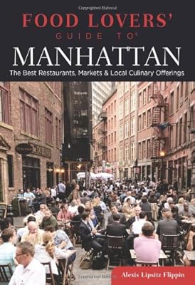 Food Lovers' Guide to&reg; Manhattan: The Best Restaurants, Markets &amp; Local Culinary Offerings
