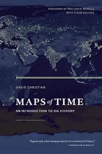 Maps of Time: An Introduction to Big History (California World History Library)