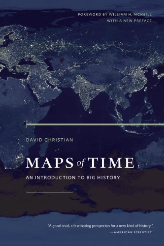 Maps of Time: An Introduction to Big History (California World History Library) by David Christian